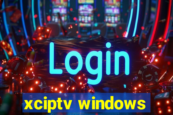 xciptv windows